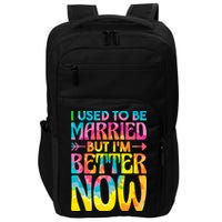 I Used To Be Married But Im Better Now Break up Divorced Impact Tech Backpack