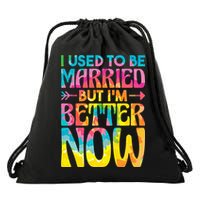 I Used To Be Married But Im Better Now Break up Divorced Drawstring Bag