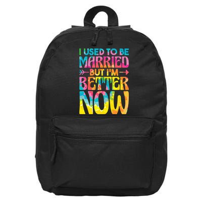 I Used To Be Married But Im Better Now Break up Divorced 16 in Basic Backpack