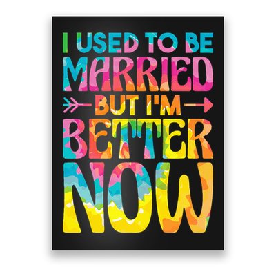 I Used To Be Married But Im Better Now Break up Divorced Poster