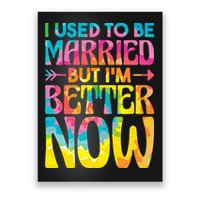 I Used To Be Married But Im Better Now Break up Divorced Poster