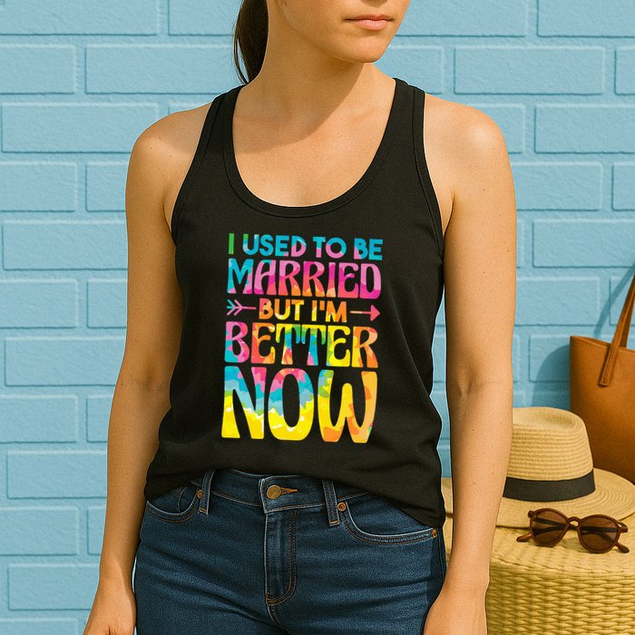 I Used To Be Married But Im Better Now Break up Divorced Womens Tank Top