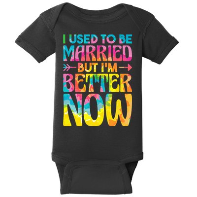 I Used To Be Married But Im Better Now Break up Divorced Baby Bodysuit
