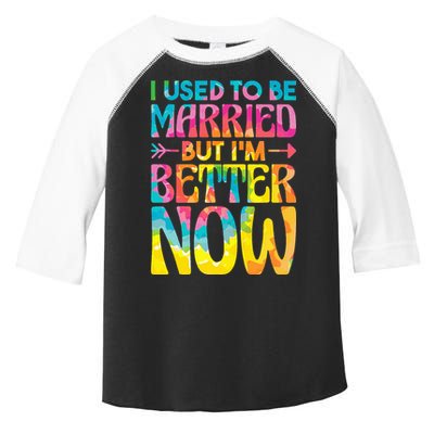 I Used To Be Married But Im Better Now Break up Divorced Toddler Fine Jersey T-Shirt