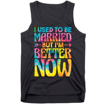 I Used To Be Married But Im Better Now Break up Divorced Tank Top