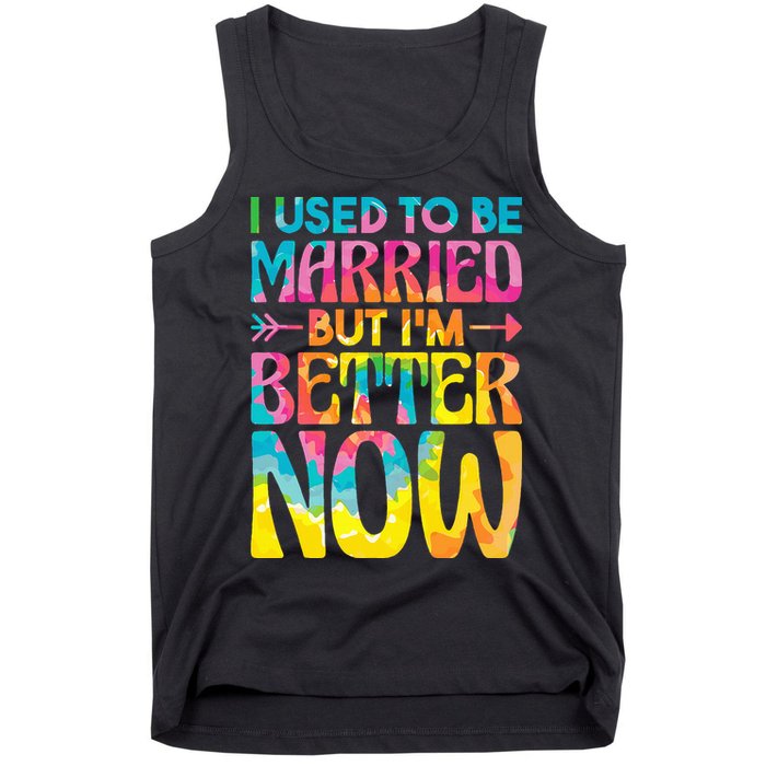I Used To Be Married But Im Better Now Break up Divorced Tank Top