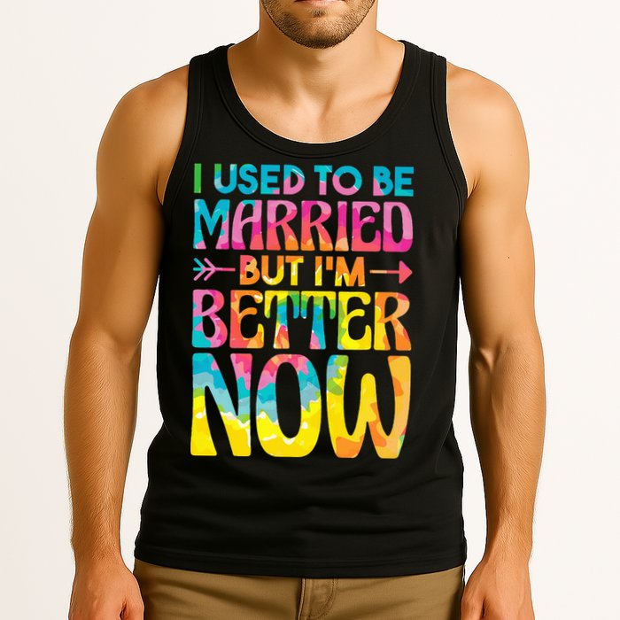 I Used To Be Married But Im Better Now Break up Divorced Tank Top
