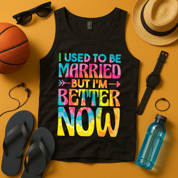 I Used To Be Married But Im Better Now Break up Divorced Tank Top