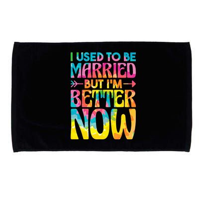 I Used To Be Married But Im Better Now Break up Divorced Microfiber Hand Towel