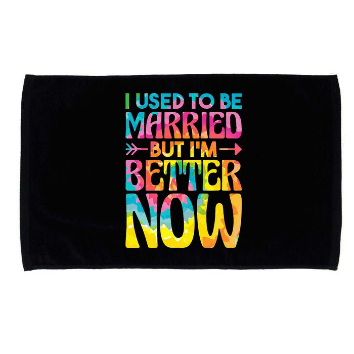 I Used To Be Married But Im Better Now Break up Divorced Microfiber Hand Towel