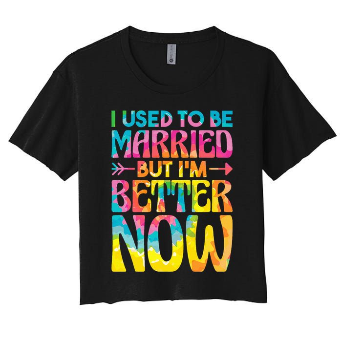 I Used To Be Married But Im Better Now Break up Divorced Crop Top