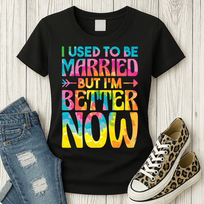 I Used To Be Married But Im Better Now Break up Divorced Womens T-Shirt