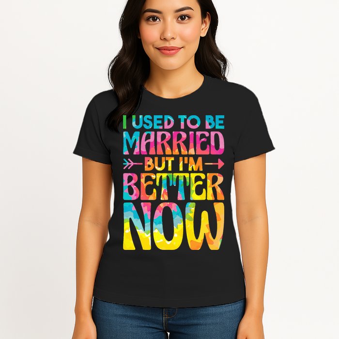 I Used To Be Married But Im Better Now Break up Divorced Womens T-Shirt