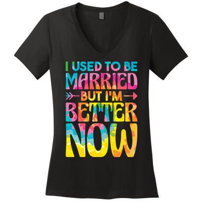 I Used To Be Married But Im Better Now Break up Divorced Women's V-Neck T-Shirt