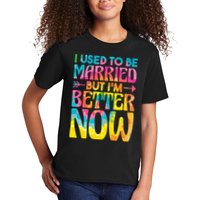 I Used To Be Married But Im Better Now Break up Divorced Kids T-Shirt