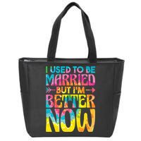 I Used To Be Married But Im Better Now Break up Divorced Zip Tote Bag