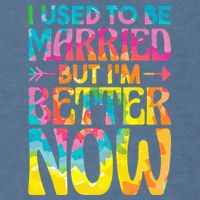 I Used To Be Married But Im Better Now Break up Divorced Garment-Dyed Sweatshirt