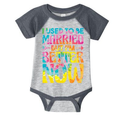 I Used To Be Married But Im Better Now Break up Divorced Infant Baby Jersey Bodysuit
