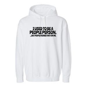 I Used To Be A People Person Sarcastic Funny Saying Garment-Dyed Fleece Hoodie