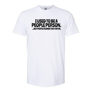 I Used To Be A People Person Sarcastic Funny Saying Softstyle CVC T-Shirt