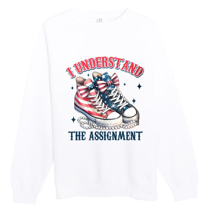 I Understand The Assignment Chucks And Pearls Election 2024 Premium Crewneck Sweatshirt