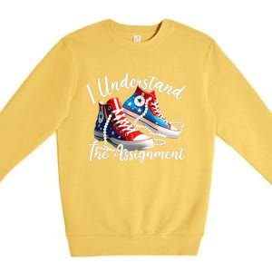 I Understand The Assignment Chucks And Pearls Election 2024 Premium Crewneck Sweatshirt