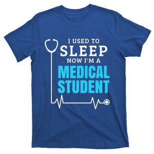 I Used To Sleep Now I'm A Medical Student Gift Future Doctor Gift T-Shirt