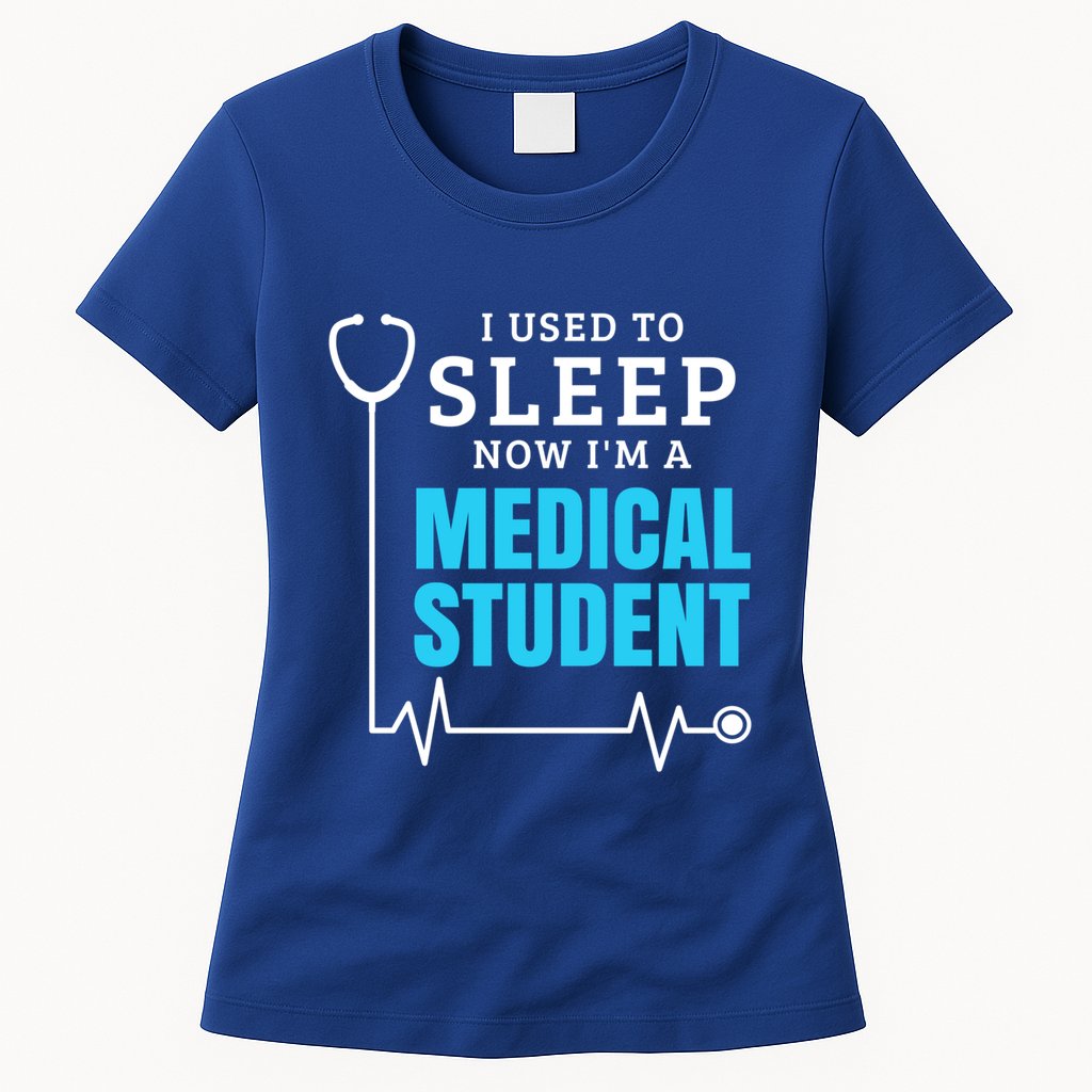 I Used To Sleep Now I'm A Medical Student Gift Future Doctor Gift Womens T-Shirt