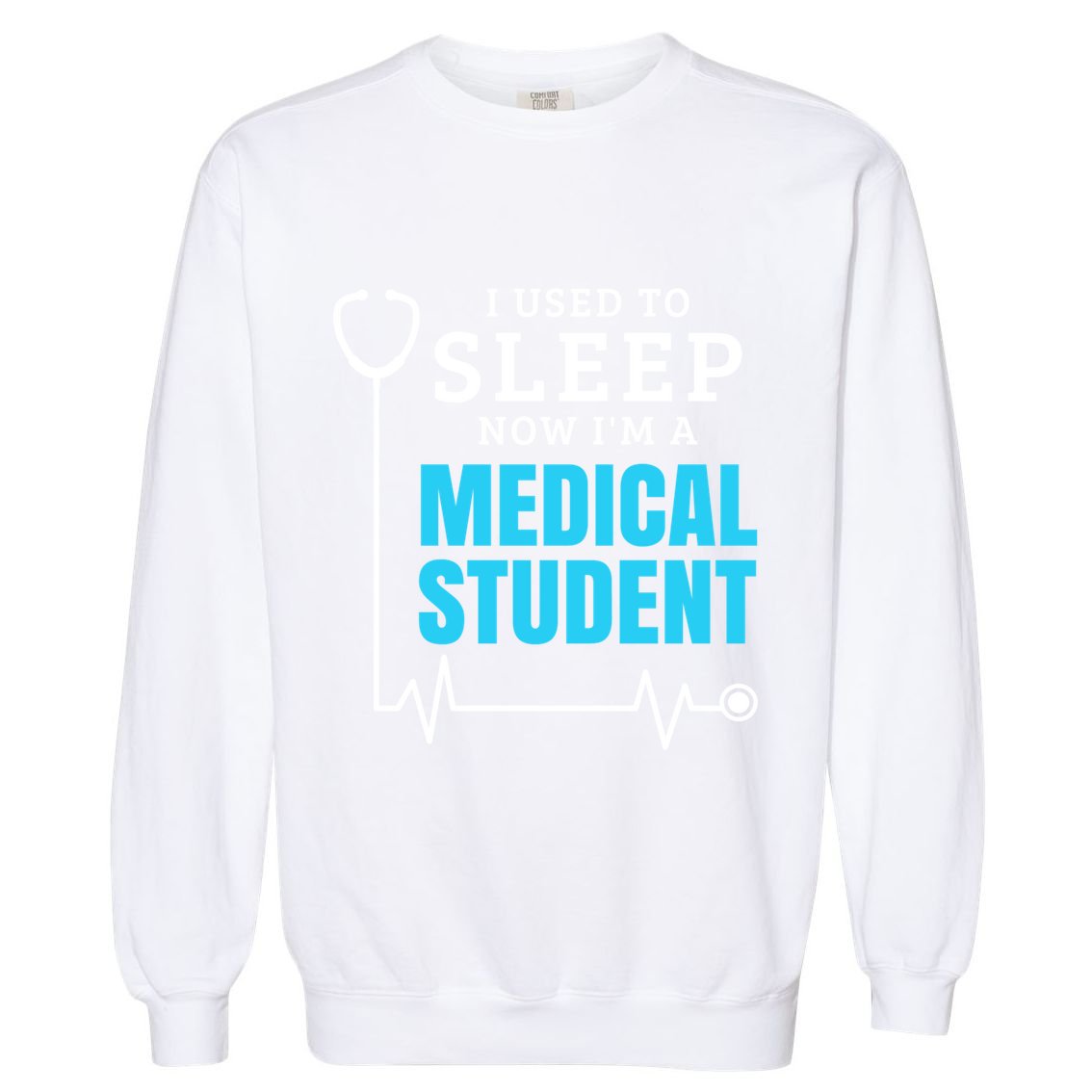 I Used To Sleep Now I'm A Medical Student Gift Future Doctor Gift Garment-Dyed Sweatshirt