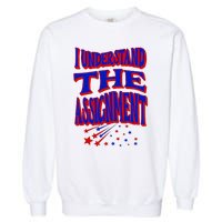 I Understand The Assignment Vote Kamala Harris 2024 Garment-Dyed Sweatshirt