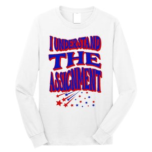 I Understand The Assignment Vote Kamala Harris 2024 Long Sleeve Shirt