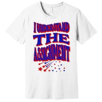 I Understand The Assignment Vote Kamala Harris 2024 Premium T-Shirt