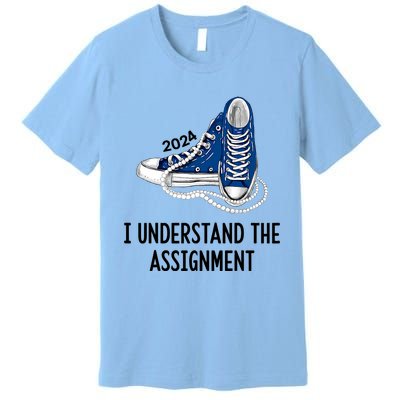 I Understand The Assignment 2024 Premium T-Shirt