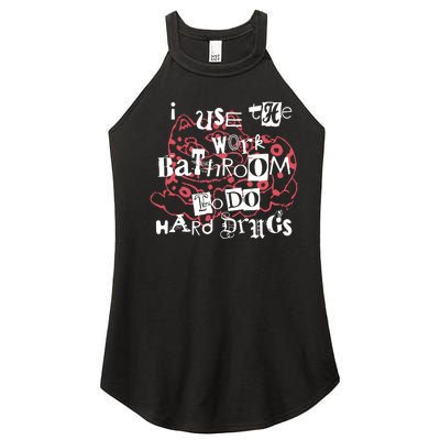 I Use The Work Bathroom To Do Hard Drugs Women’s Perfect Tri Rocker Tank