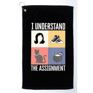 I Understand The Assignment Chucks And Pearls Election 2024 Platinum Collection Golf Towel