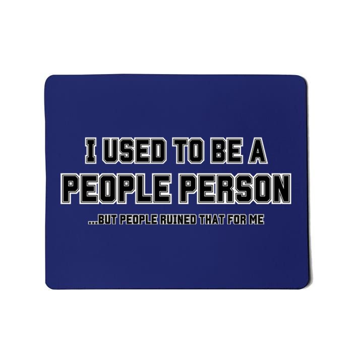 I Used To Be A People Person Mousepad