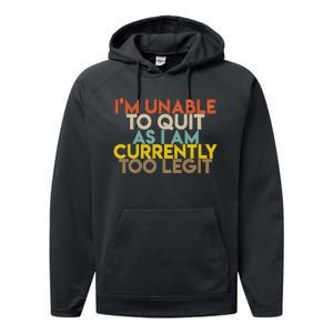 IM Unable To Quit As I Am Currently Too Legit Performance Fleece Hoodie