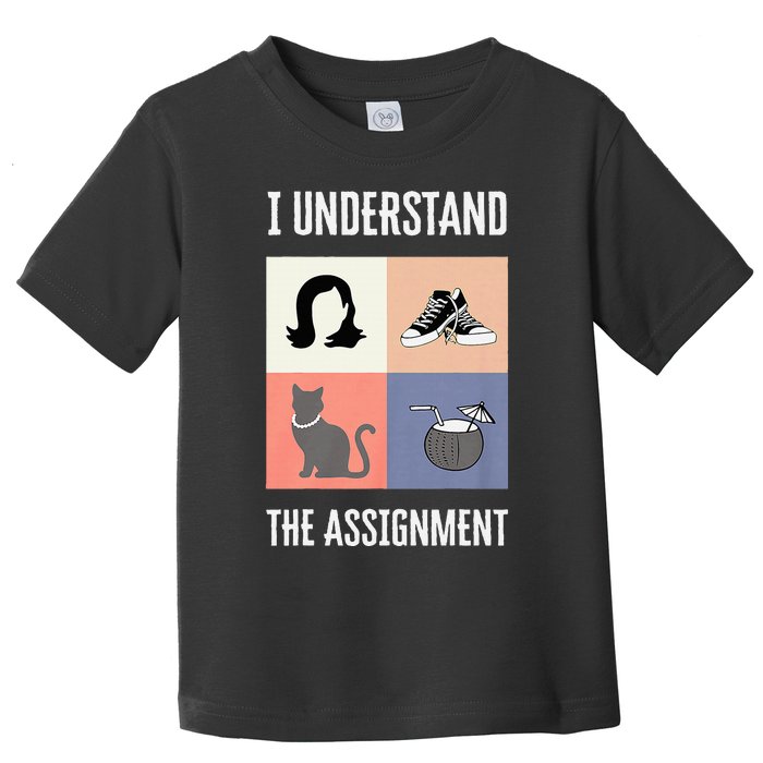 I Understand The Assignt Vote For President Kamala Harris Toddler T-Shirt