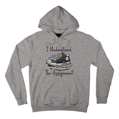 I Understand The Assignment Chucks And Pearls Election 2024 Tall Hoodie