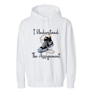 I Understand The Assignment Chucks And Pearls Election 2024 Garment-Dyed Fleece Hoodie