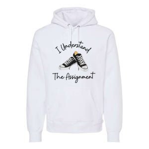 I Understand The Assignment Chucks And Pearls Election 2024 Premium Hoodie