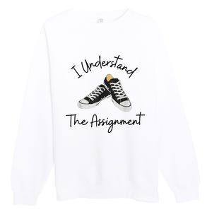 I Understand The Assignment Chucks And Pearls Election 2024 Premium Crewneck Sweatshirt