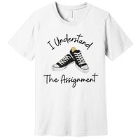 I Understand The Assignment Chucks And Pearls Election 2024 Premium T-Shirt