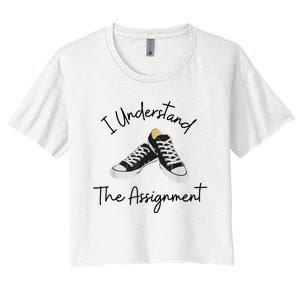 I Understand The Assignment Chucks And Pearls Election 2024 Women's Crop Top Tee