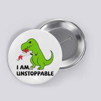 I'M UNSTOPPABLE T-Rex Dinosaur Funny Cute Trendy Button
