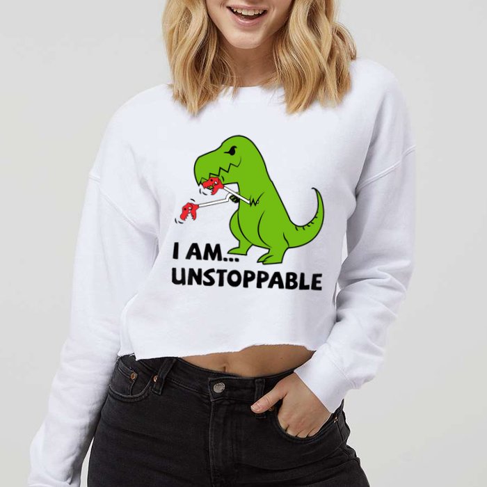 I'M UNSTOPPABLE T-Rex Dinosaur Funny Cute Trendy Cropped Pullover Crew