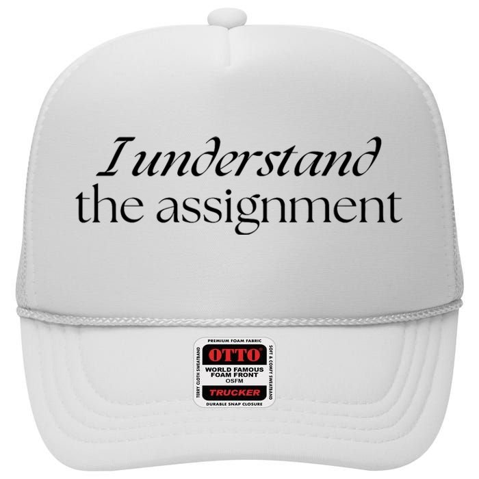 I Understand The Assignment Kamala Harris 2024 High Crown Mesh Back Trucker Hat