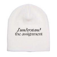 I Understand The Assignment Kamala Harris 2024 Short Acrylic Beanie