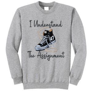 I Understand The Assignment Chucks And Pearls Election 2024 Tall Sweatshirt