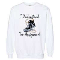 I Understand The Assignment Chucks And Pearls Election 2024 Garment-Dyed Sweatshirt